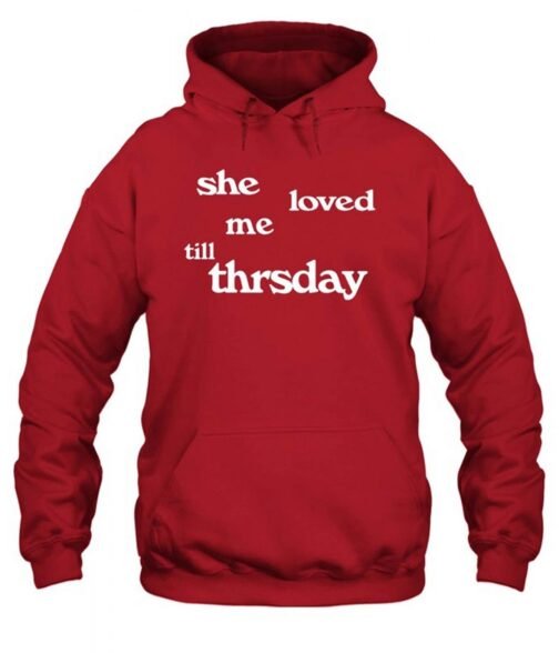 She Loved Me Till Thursday Fleece Pullover Unisex Hoodie - Image 2